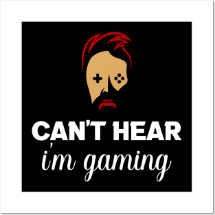 Can't hear you I am gaming Posters and Art